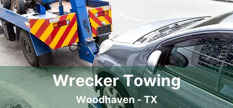 Wrecker Towing Woodhaven - TX